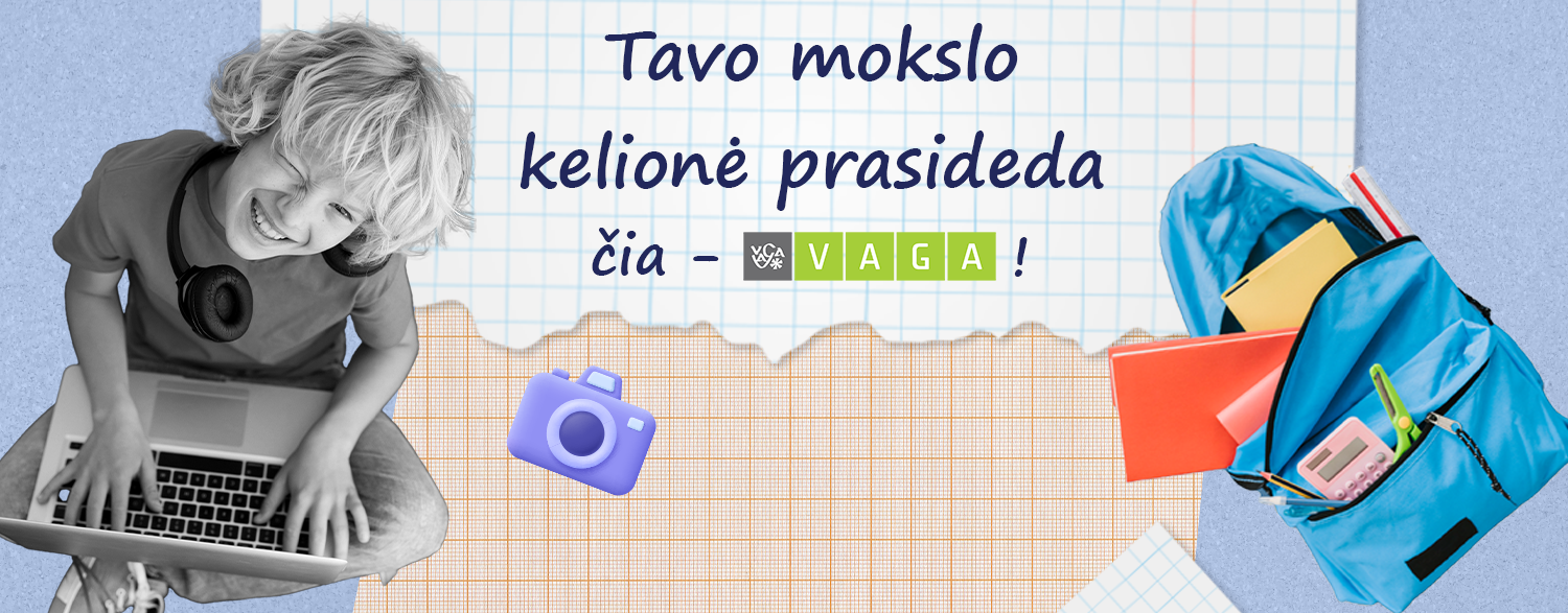 Tavo mokyklinė kelionė prasideda – kartu su VAGA! 