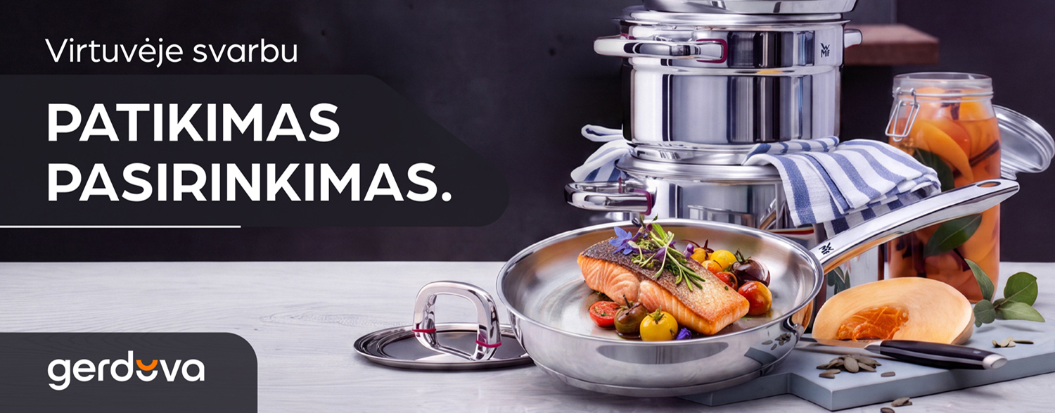 Virtuvėje svarbu patikimas pasirinkimas