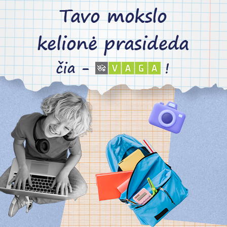 Tavo mokyklinė kelionė prasideda – kartu su VAGA! 